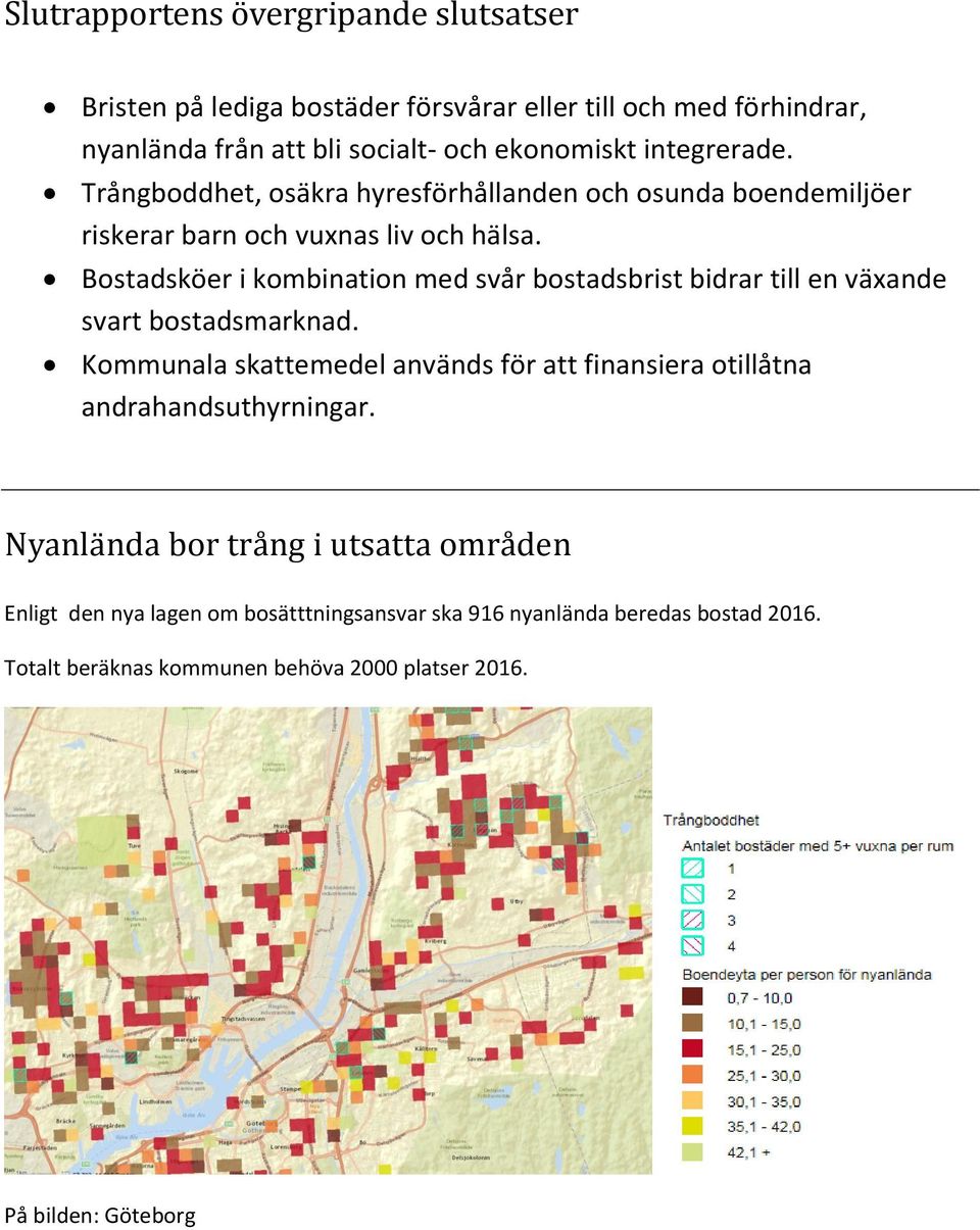 Bostadsköer i kombination med svår bostadsbrist bidrar till en växande svart bostadsmarknad.