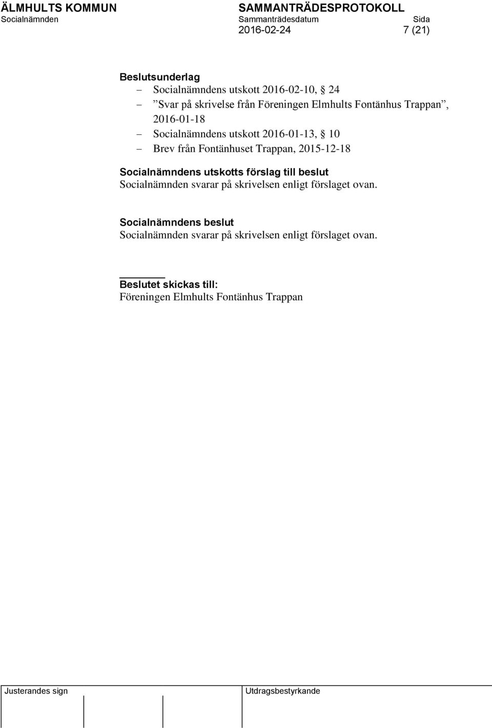 2015-12-18 Socialnämndens utskotts förslag till beslut Socialnämnden svarar på skrivelsen enligt förslaget ovan.