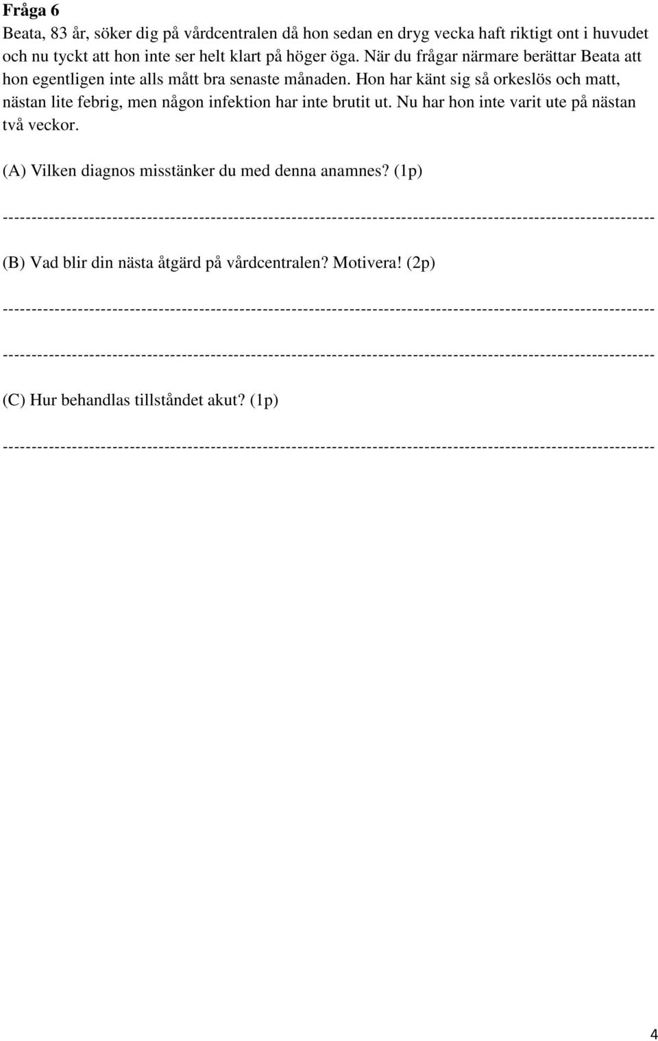 Hon har känt sig så orkeslös och matt, nästan lite febrig, men någon infektion har inte brutit ut.