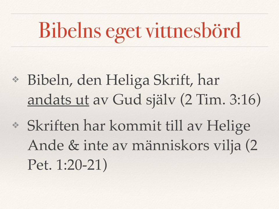 3:16) Skriften har kommit till av Helige