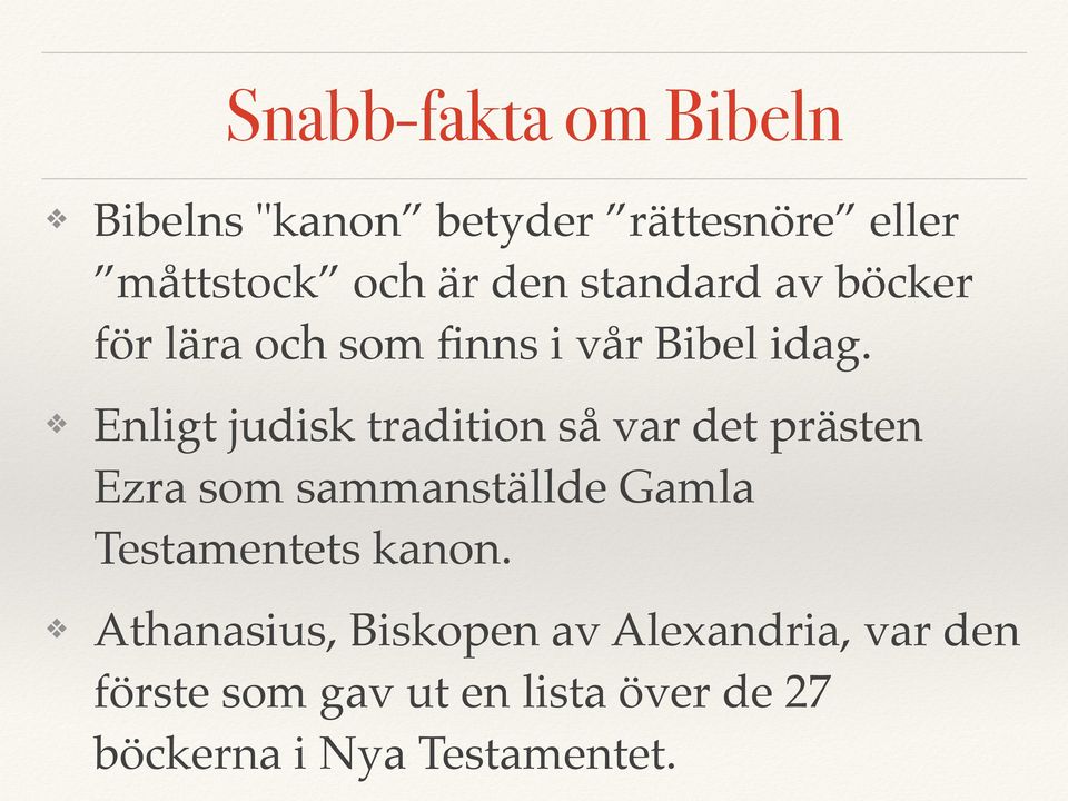 Enligt judisk tradition så var det prästen Ezra som sammanställde Gamla Testamentets