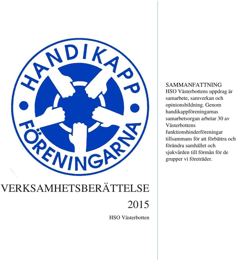 Genom handikappföreningarnas samarbetsorgan arbetar 30 av Västerbottens
