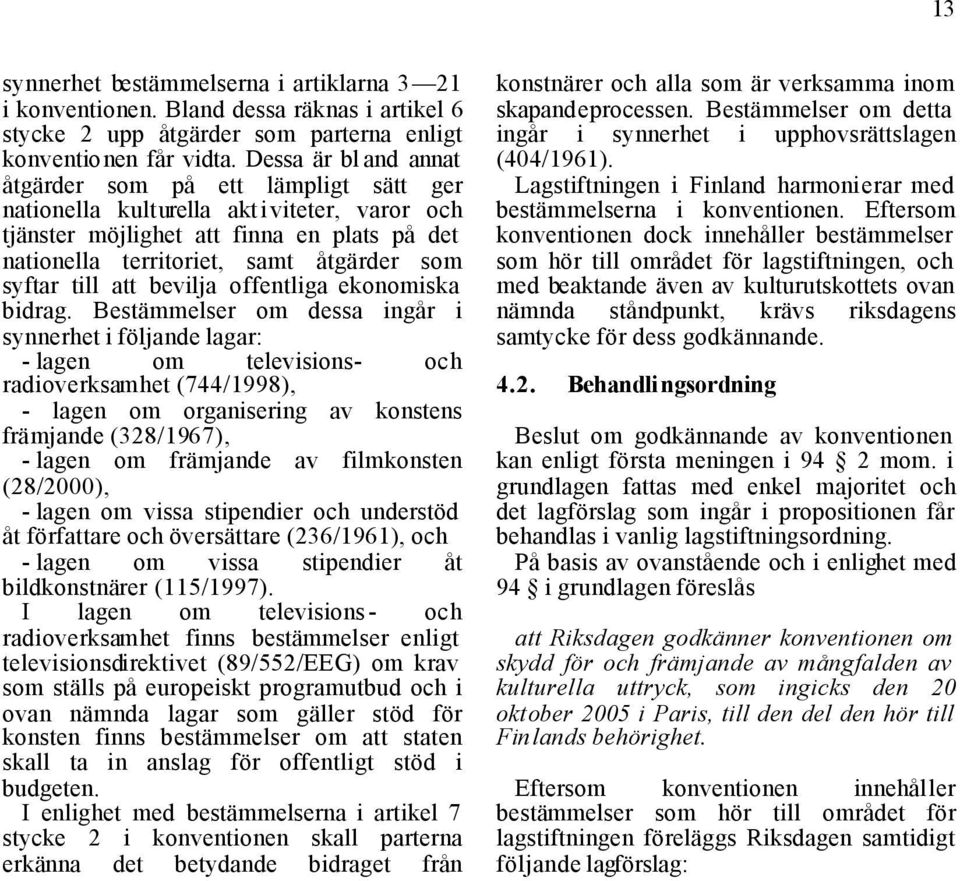 till att bevilja offentliga ekonomiska bidrag.