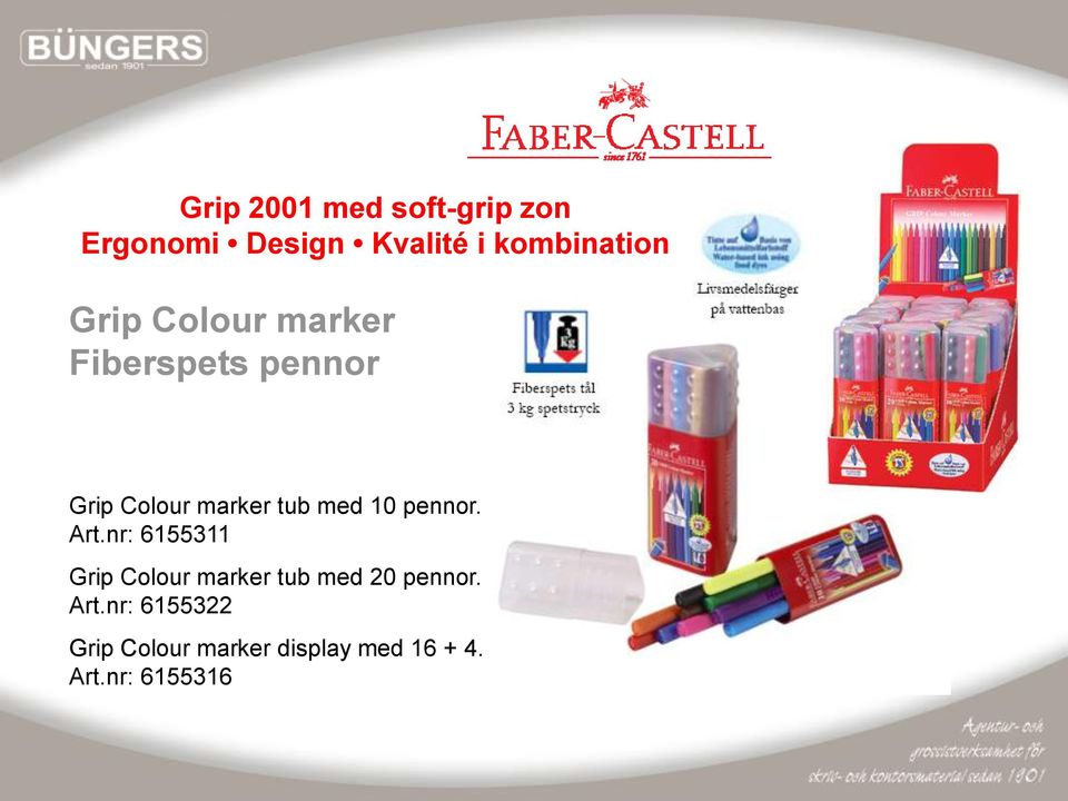 pennor. Art.nr: 6155311 Grip Colour marker tub med 20 pennor. Art.nr: 6155322 Grip Colour marker display med 16 + 4.