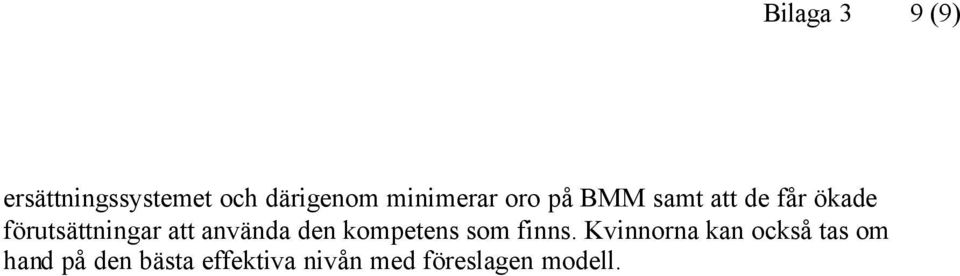 förutsättningar att använda den kompetens som finns.