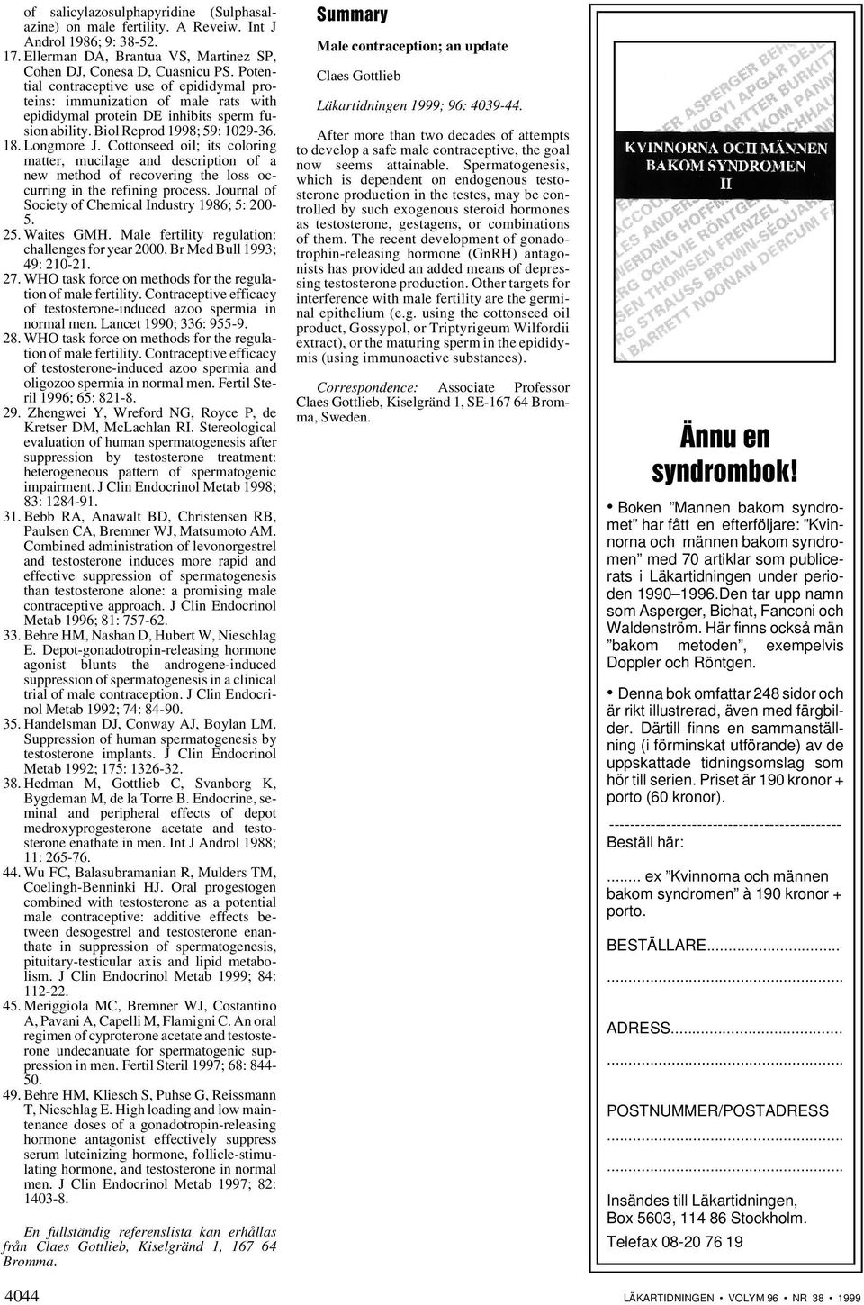 Cottonseed oil; its coloring matter, mucilage and description of a new method of recovering the loss occurring in the refining process. Journal of Society of Chemical Industry 1986; 5: 200-5. 25.