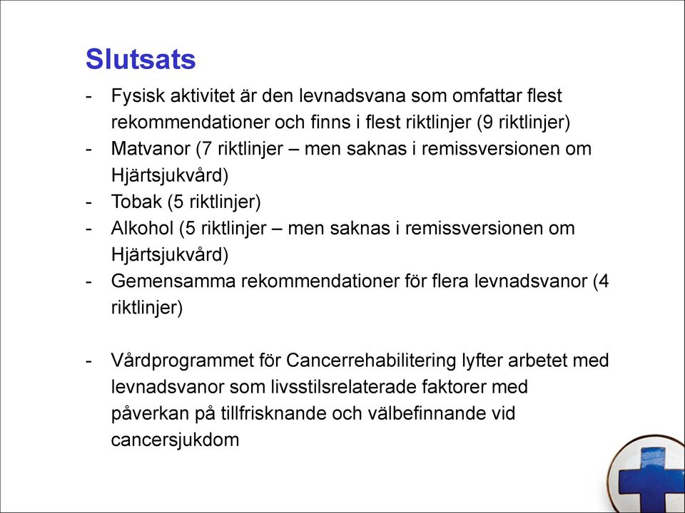 remissversionen om Hjärtsjukvård) - Gemensamma rekommendationer för flera levnadsvanor (4 riktlinjer) - Vårdprogrammet för