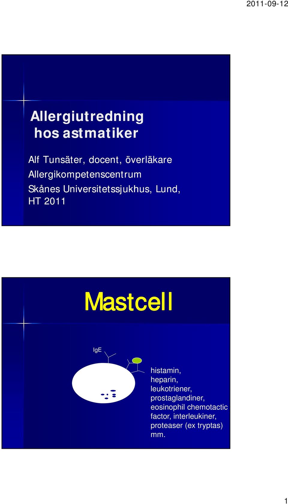 Mastcell IgE histamin, heparin, leukotriener, prostaglandiner,