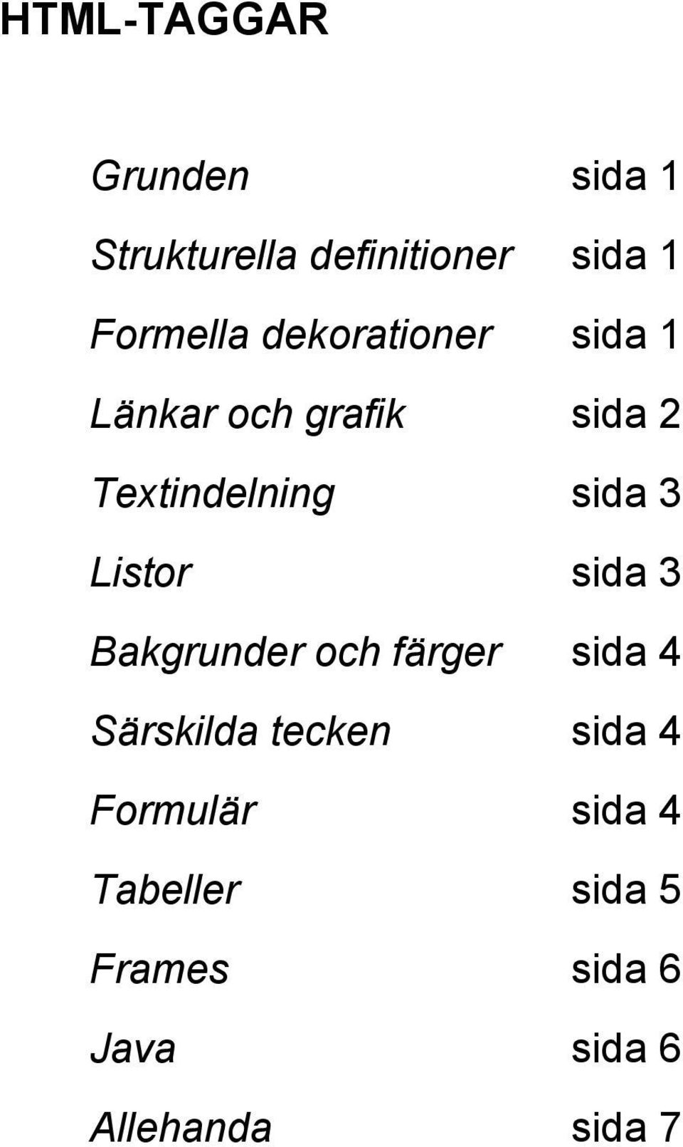 Listor sida 3 Bakgrunder och färger sida 4 Särskilda tecken sida 4