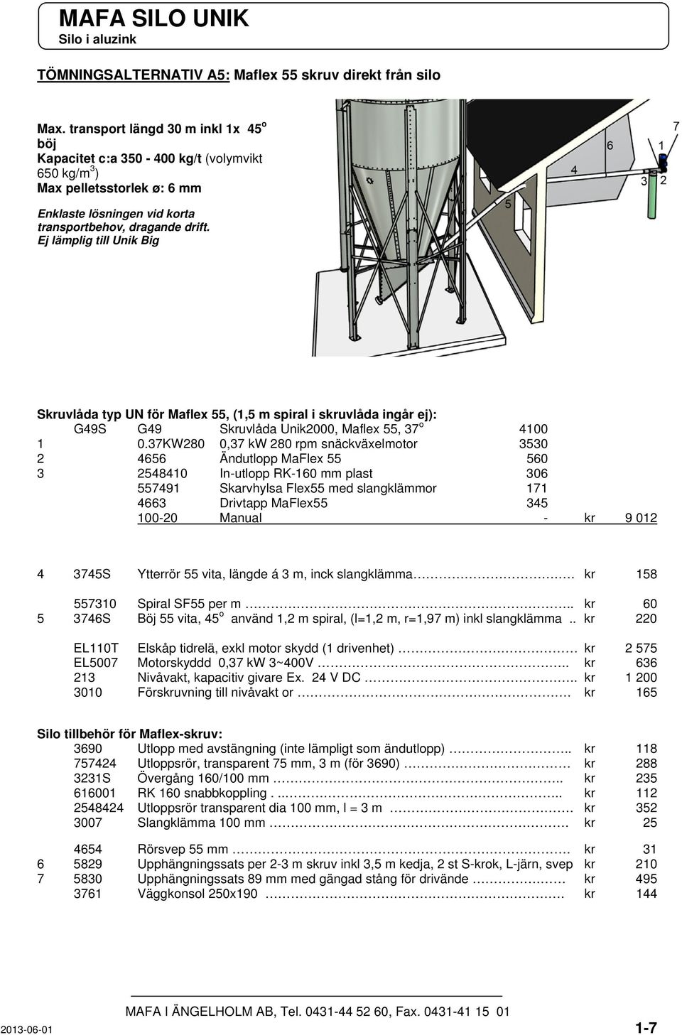 Ej lämplig till Unik Big Skruvlåda typ UN för Maflex 55, (1,5 m spiral i skruvlåda ingår ej): G49S G49 Skruvlåda Unik2000, Maflex 55, 37 o 4100 1 0.