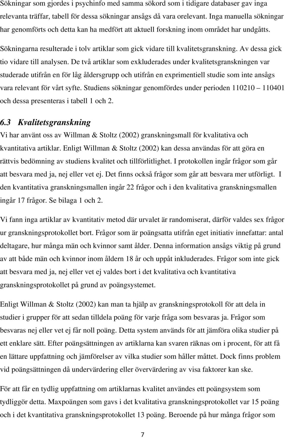 Av dessa gick tio vidare till analysen.