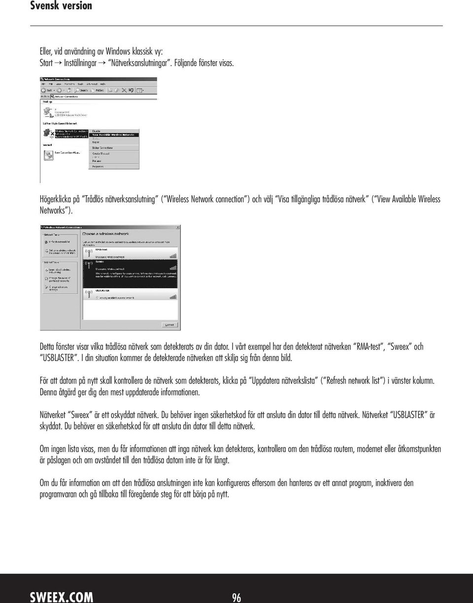 Detta fönster visar vilka trådlösa nätverk som detekterats av din dator. I vårt exempel har den detekterat nätverken RMA-test, Sweex och USBLASTER.