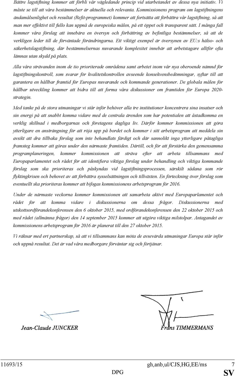 europeiska målen, på ett öppet och transparent sätt.