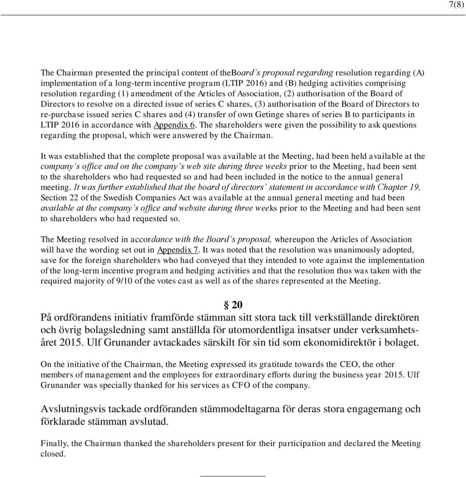 Board of Directors to re-purchase issued series C shares and (4) transfer of own Getinge shares of series B to participants in LTIP 2016 in accordance with Appendix 6.