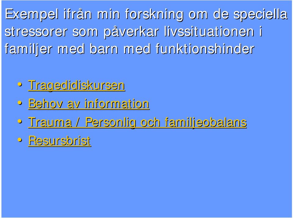 med barn med funktionshinder Tragedidiskursen Behov