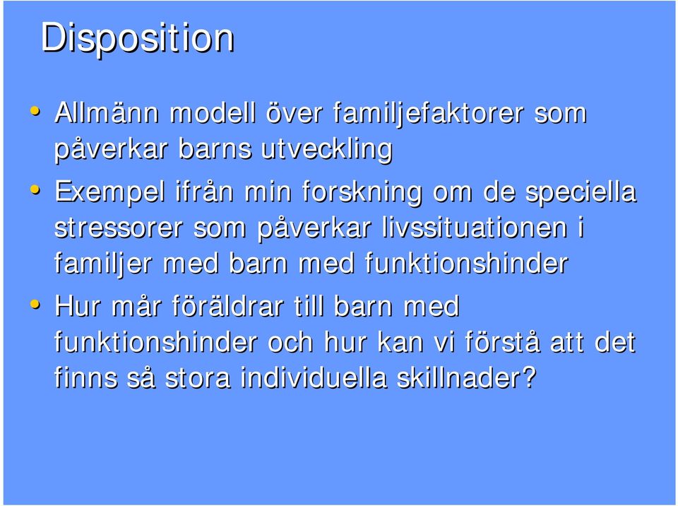 livssituationen i familjer med barn med funktionshinder Hur mår föräldrar till