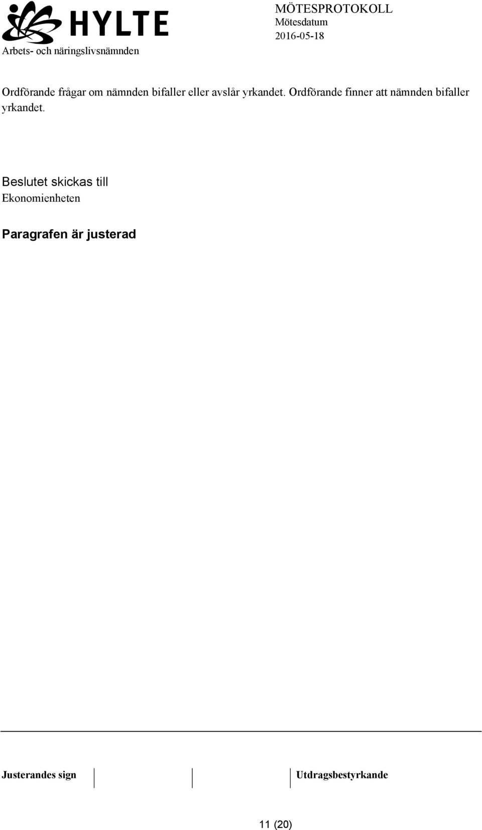 Ordförande finner att nämnden