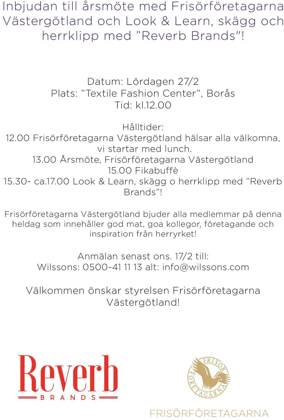 00 Årsmöte, Frisörföretagarna Västergötland 15.00 Fikabuffè 15.30- ca.17.00 Look & Learn, skägg o herrklipp med Reverb Brands!