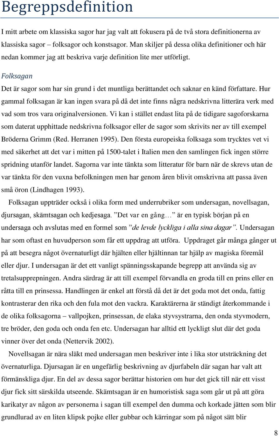 OM och HUR används de klassiska folk och konstsagorna i OM och HUR används de klassiska folk och konstsagorna i