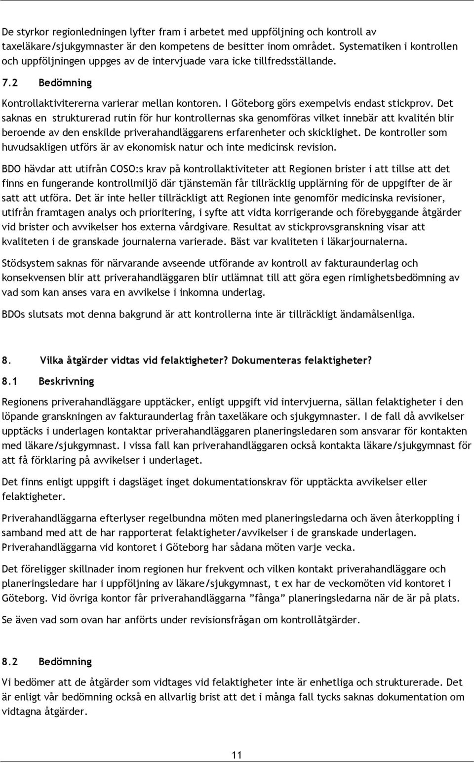 I Göteborg görs exempelvis endast stickprov.