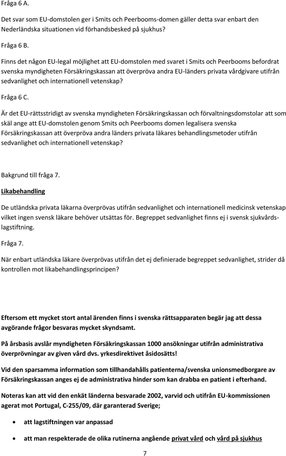 sedvanlighet och internationell vetenskap? Fråga 6 C.