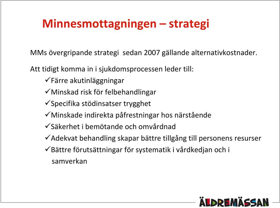 Specifika stödinsatser trygghet Minskade indirekta påfrestningar hos närstående Säkerhet i bemötande och