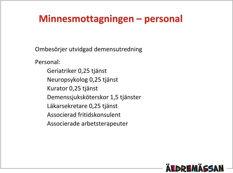 Kurator 0,25 tjänst Demenssjuksköterskor 1,5 tjänster