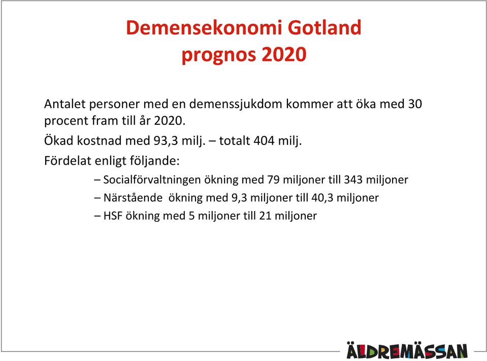 Fördelat enligt följande: Socialförvaltningen ökning med 79 miljoner till 343 miljoner