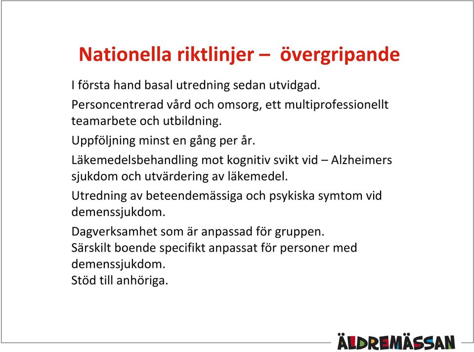 Läkemedelsbehandling mot kognitiv svikt vid Alzheimers sjukdom och utvärdering av läkemedel.