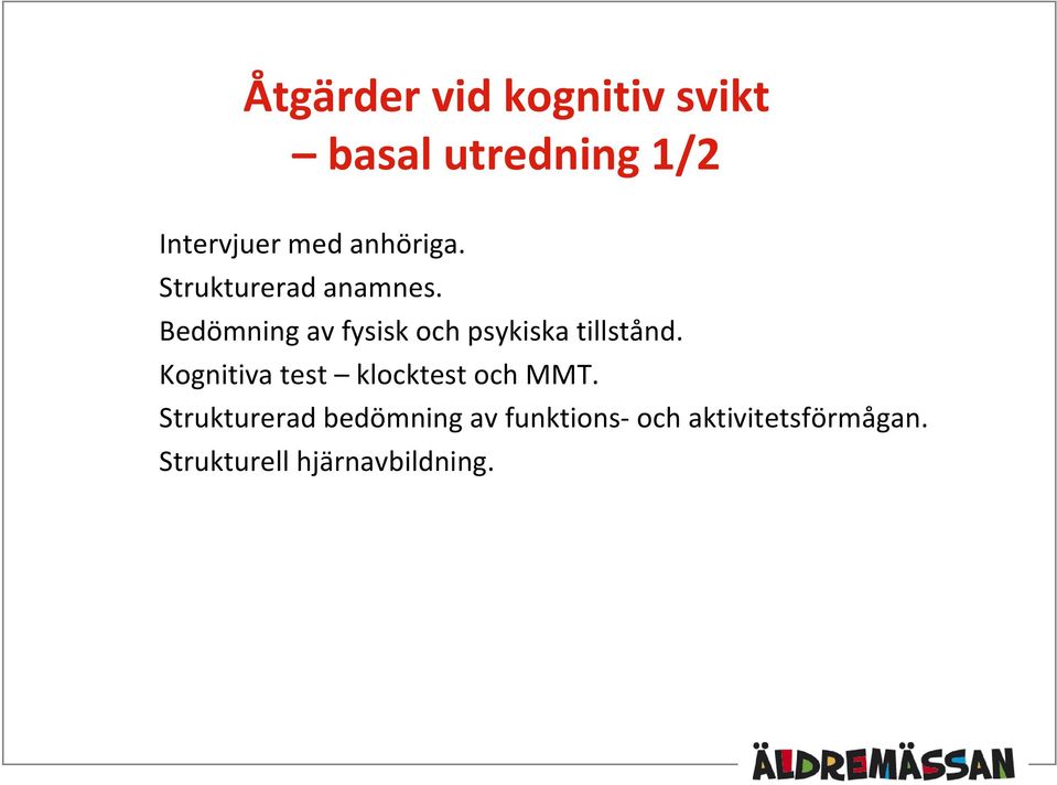 Bedömning av fysisk och psykiska tillstånd.