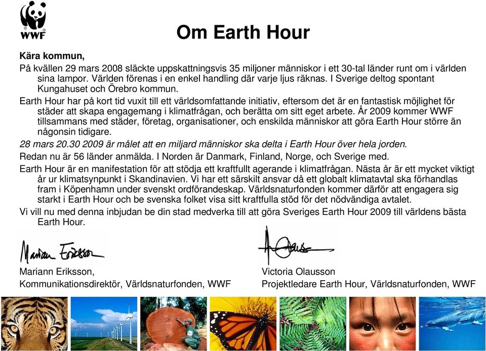 Earth Hour har på kort tid vuxit till ett världsomfattande initiativ, eftersom det är en fantastisk möjlighet för städer att skapa engagemang i klimatfrågan, och berätta om sitt eget arbete.