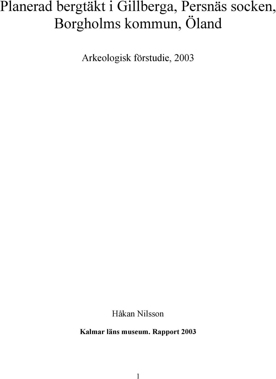 Öland Arkeologisk förstudie, 2003
