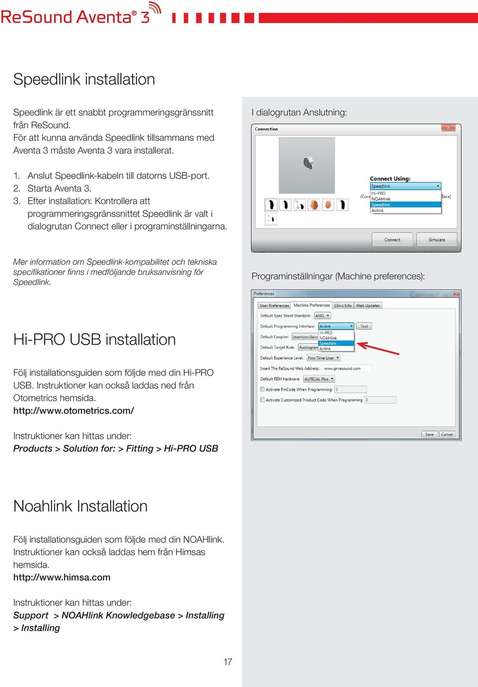 3. Efter installation: Kontrollera att programmeringsgränssnittet Speedlink är valt i dialogrutan Connect eller i programinställningarna.