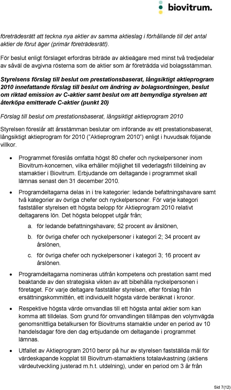 Styrelsens förslag till beslut om prestationsbaserat, långsiktigt aktieprogram 2010 innefattande förslag till beslut om ändring av bolagsordningen, beslut om riktad emission av C-aktier samt beslut