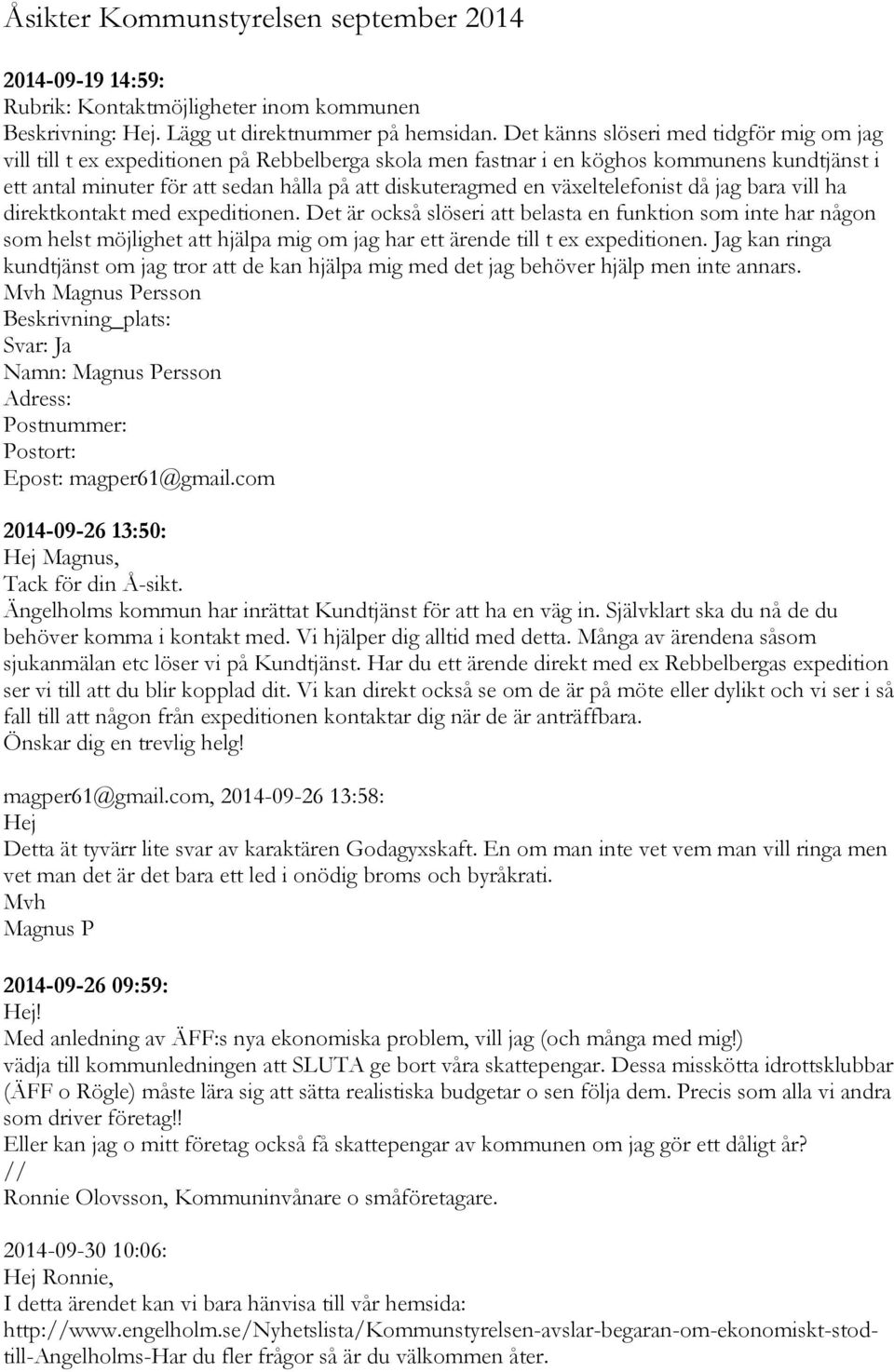 växeltelefonist då jag bara vill ha direktkontakt med expeditionen.