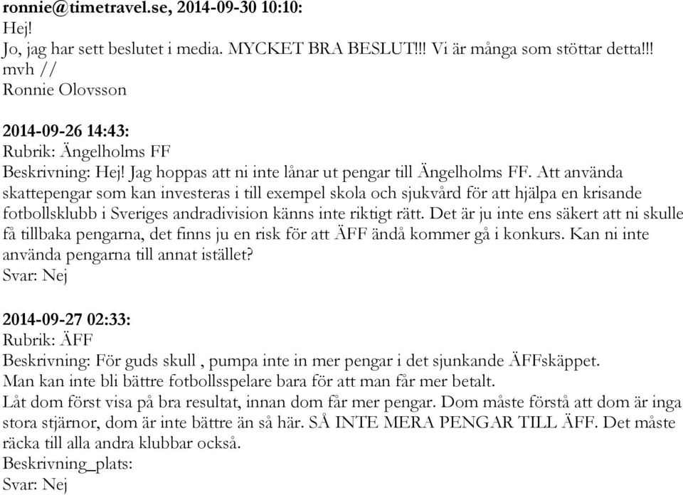 Att använda skattepengar som kan investeras i till exempel skola och sjukvård för att hjälpa en krisande fotbollsklubb i Sveriges andradivision känns inte riktigt rätt.