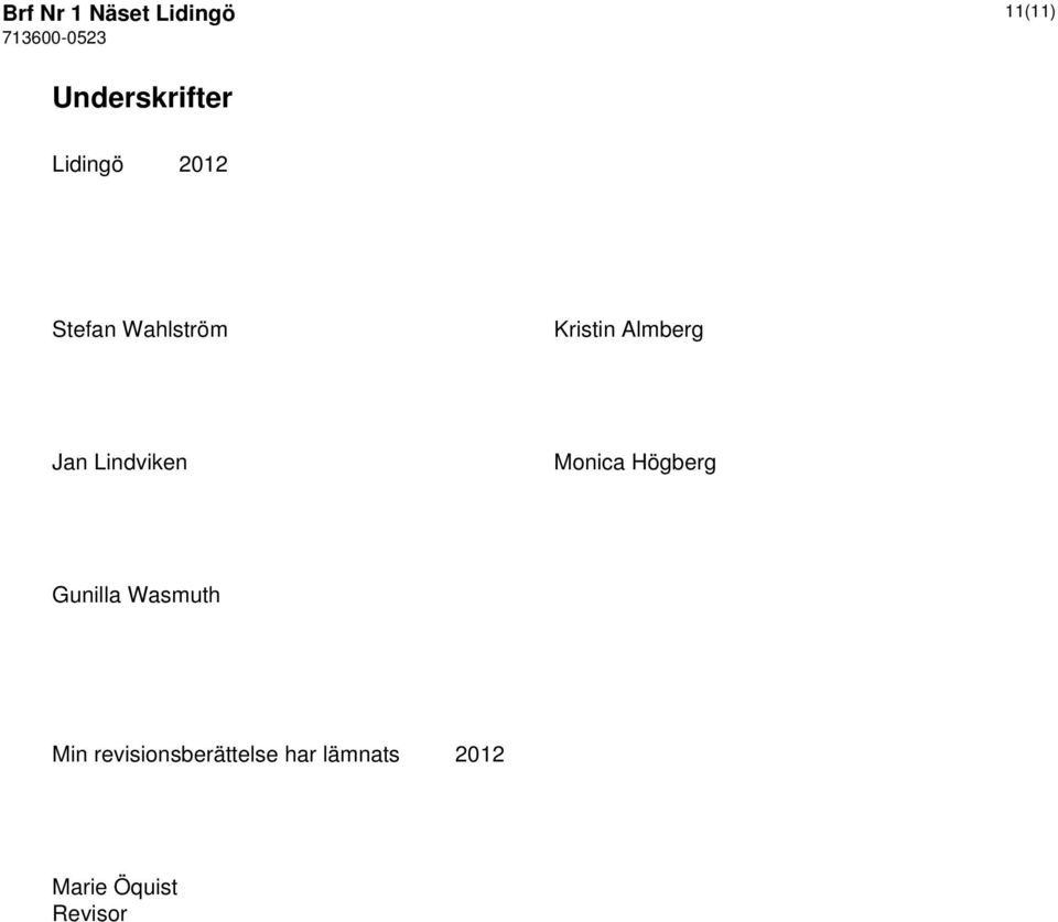 Jan Lindviken Monica Högberg Gunilla Wasmuth Min