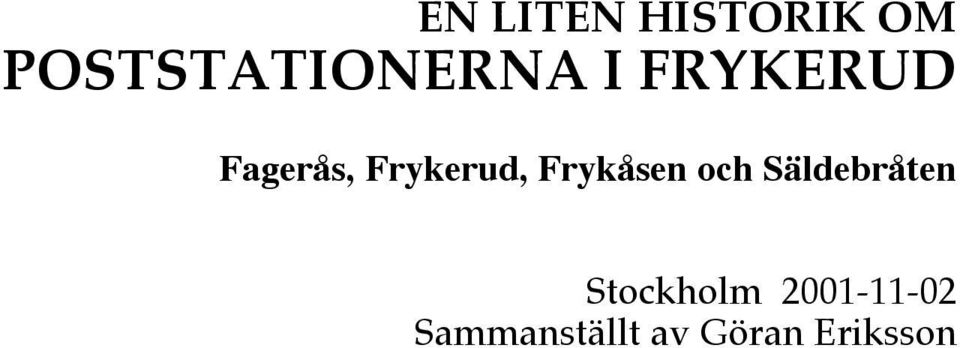 Frykerud, Frykåsen och Säldebråten