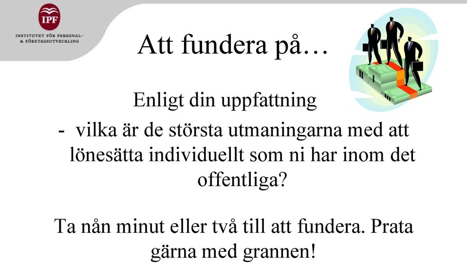 individuellt som ni har inom det offentliga?