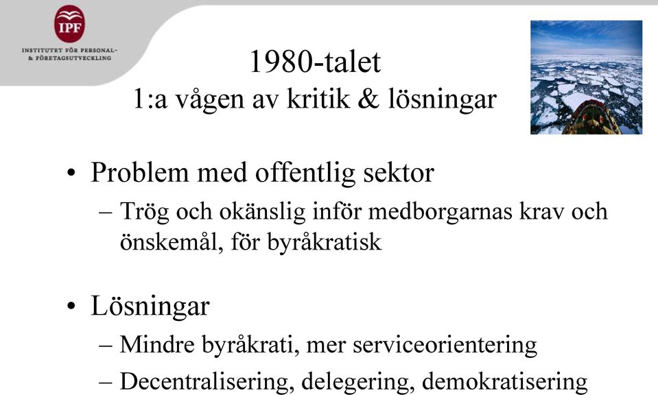 och önskemål, för byråkratisk Lösningar Mindre byråkrati,