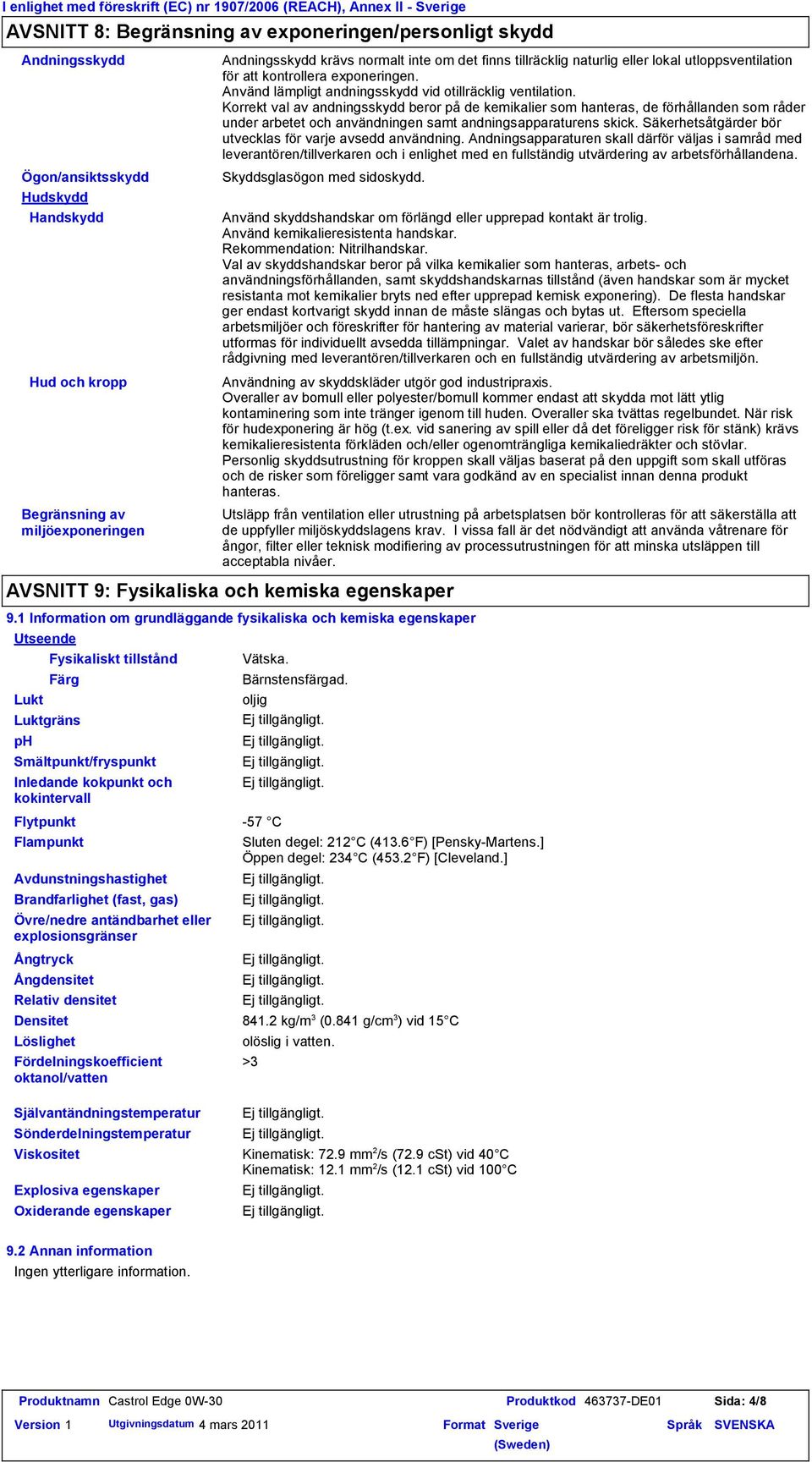 Använd lämpligt andningsskydd vid otillräcklig ventilation.