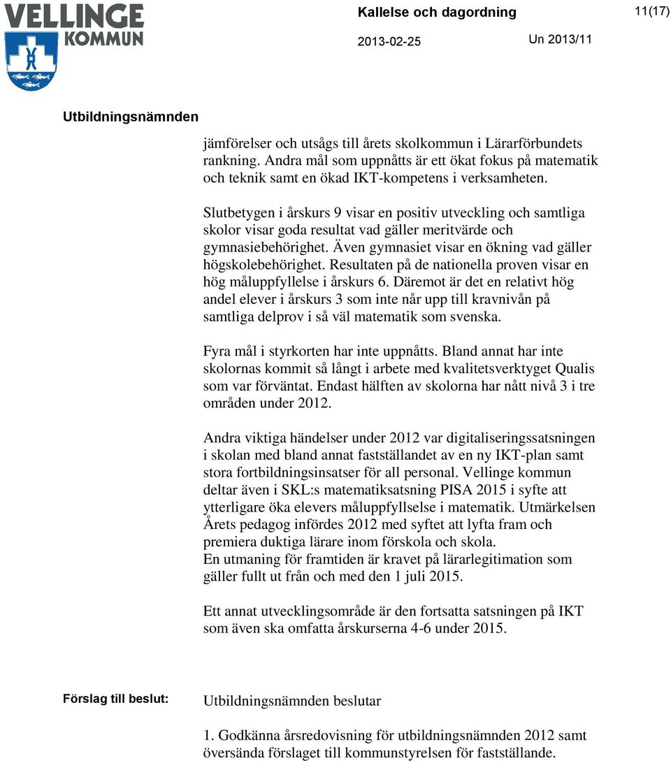 Resultaten på de nationella proven visar en hög måluppfyllelse i årskurs 6.