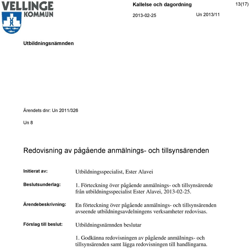 Förteckning över pågående anmälnings- och tillsynsärende från utbildningsspecialist Ester Alavei,.