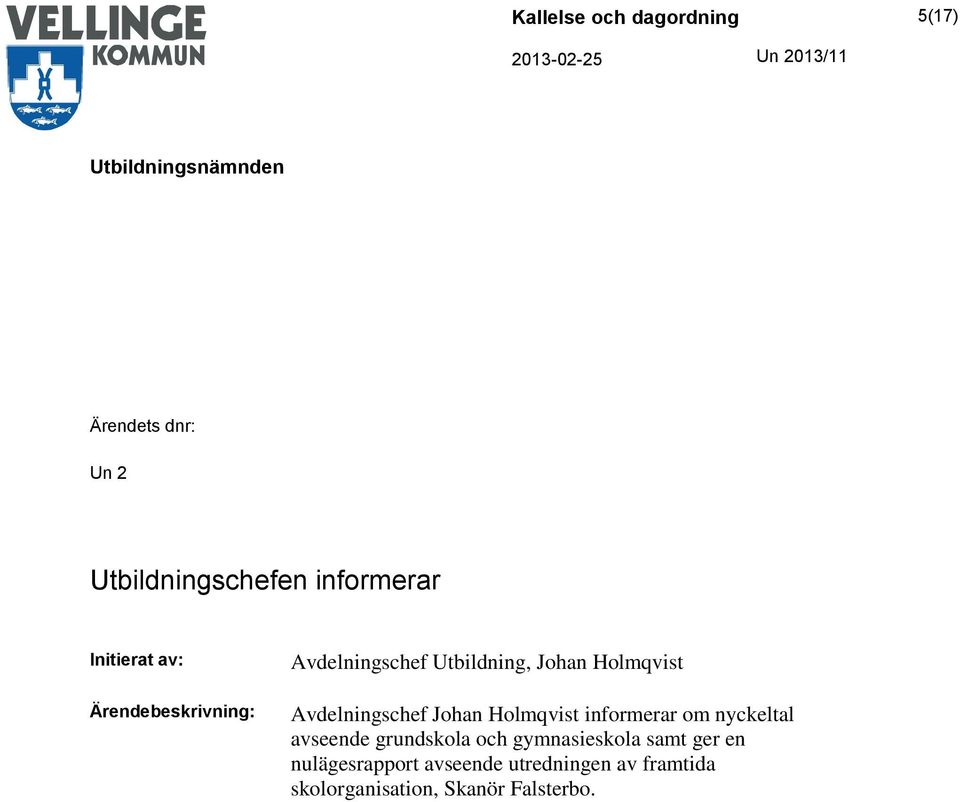 om nyckeltal avseende grundskola och gymnasieskola samt ger en