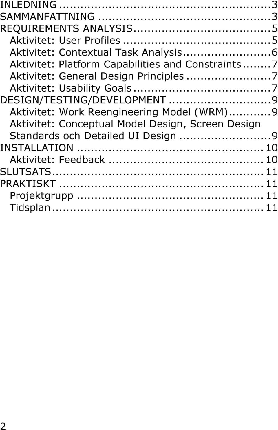 ..7 DESIGN/TESTING/DEVELOPMENT...9 Aktivitet: Work Reengineering Model (WRM).