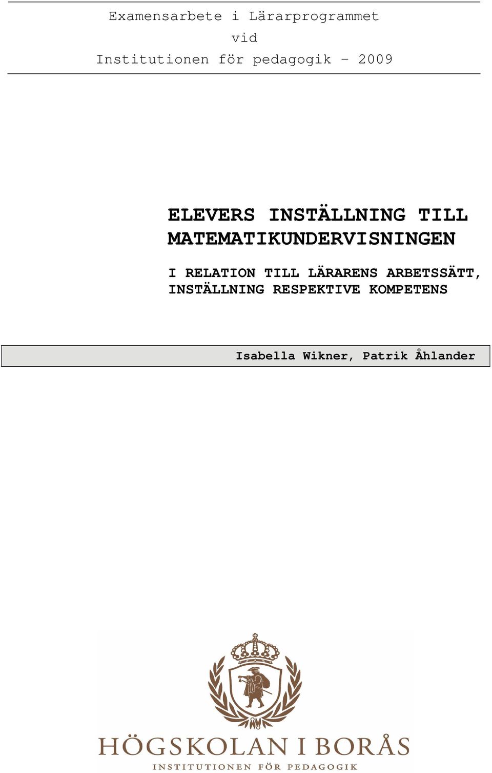 MATEMATIKUNDERVISNINGEN I RELATION TILL LÄRARENS