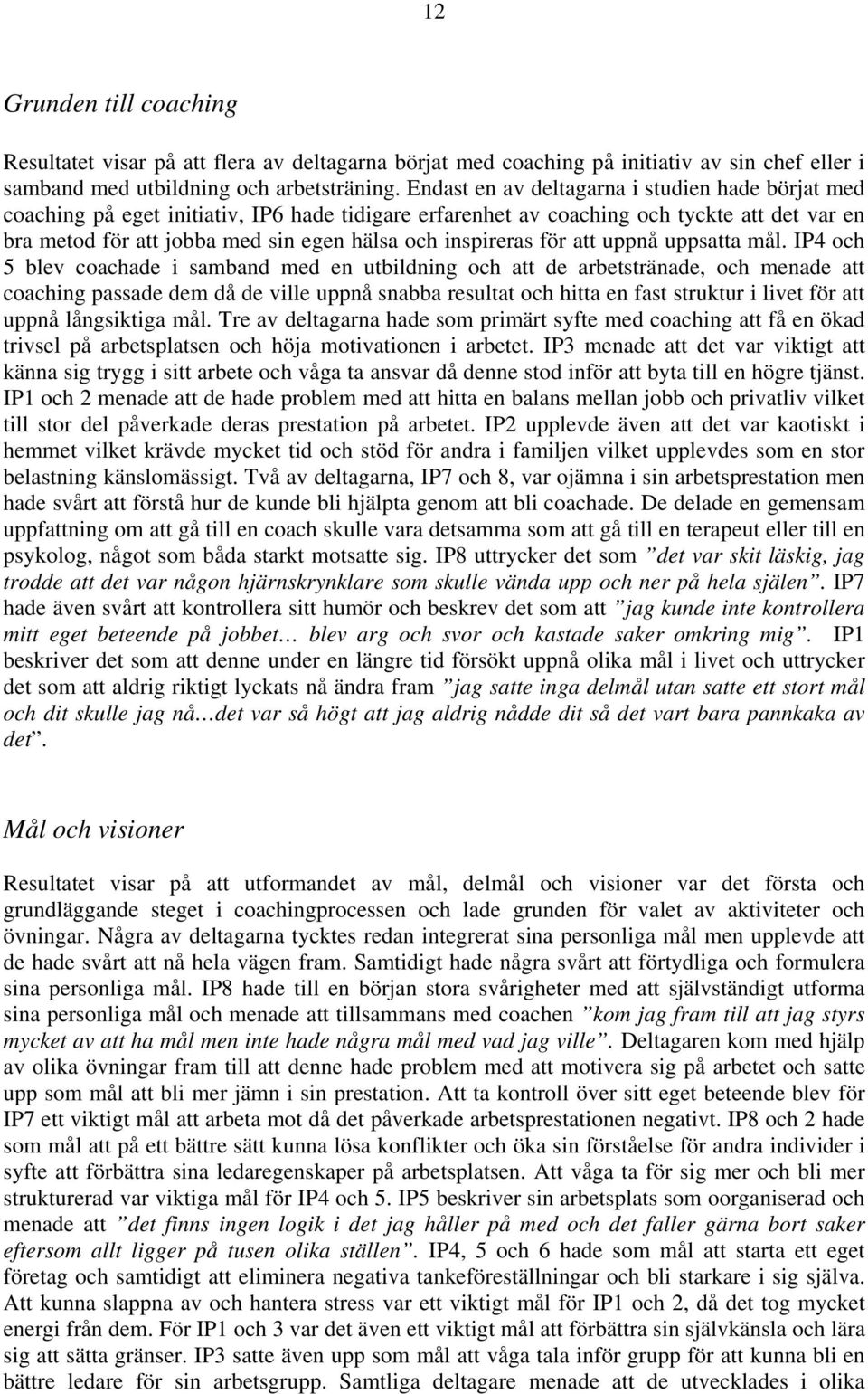 inspireras för att uppnå uppsatta mål.
