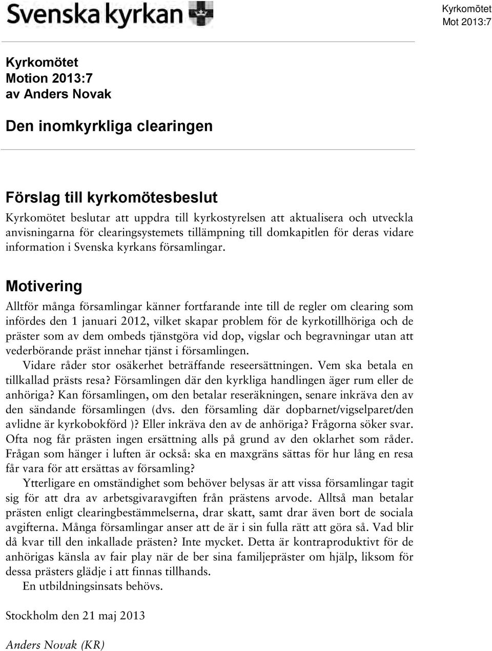 Alltför många församlingar känner fortfarande inte till de regler om clearing som infördes den 1 januari 2012, vilket skapar problem för de kyrkotillhöriga och de präster som av dem ombeds tjänstgöra