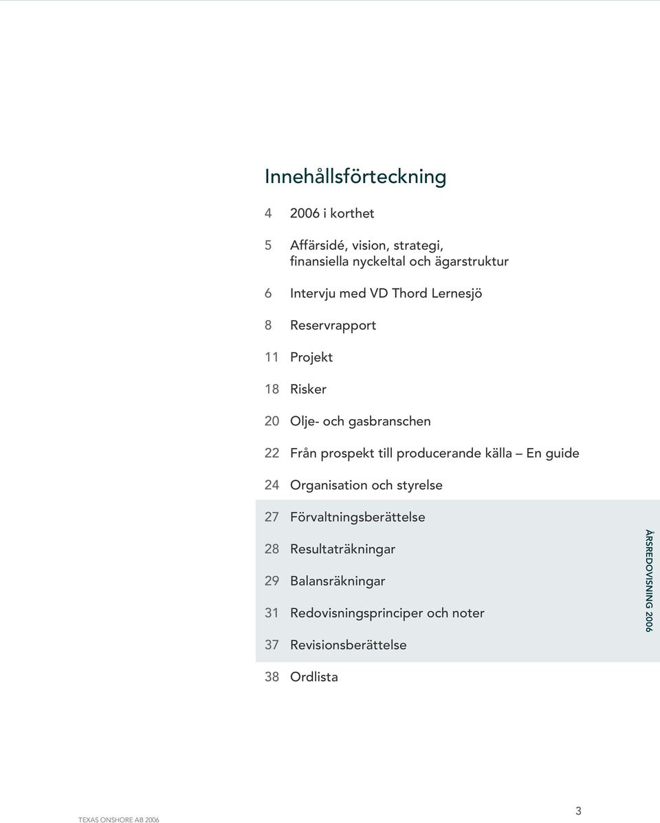 prospekt till producerande källa En guide 24 Organisation och styrelse 27 Förvaltningsberättelse 28