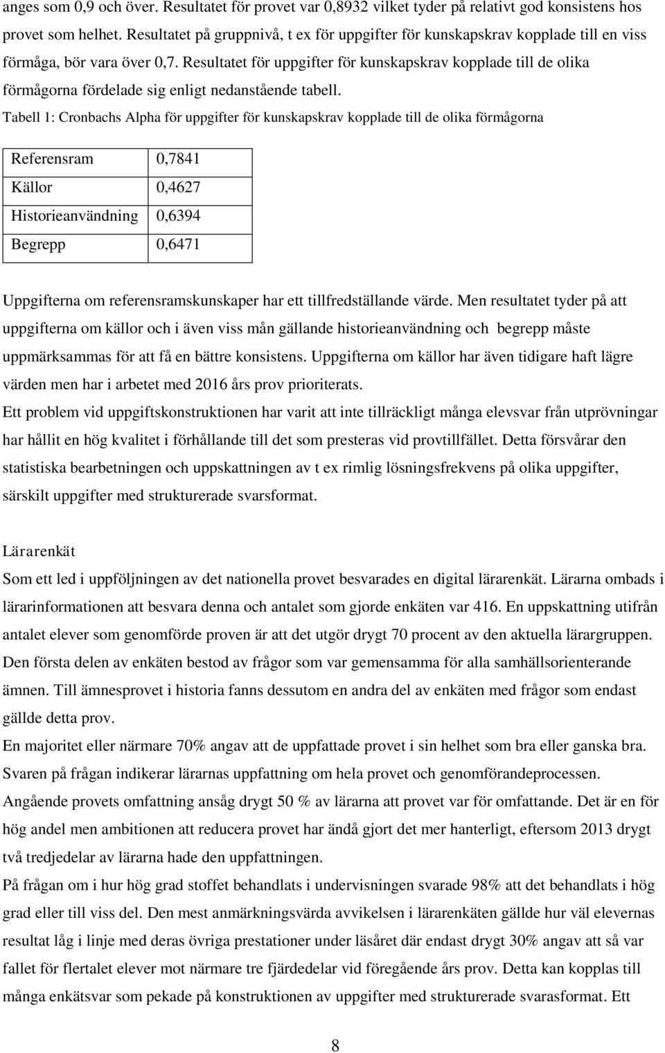 Resultatet för uppgifter för kunskapskrav kopplade till de olika förmågorna fördelade sig enligt nedanstående tabell.